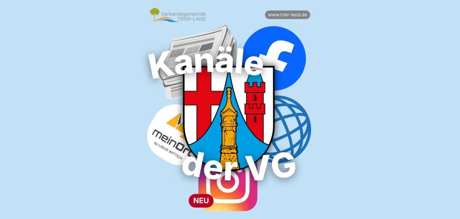 Kanäle der VG: Unsere Website (www.trier-land.de), das wöchentliche Amtsblatt, die meinOrt-App, Facebook und jetzt neu: Instagram